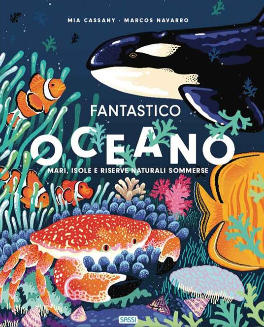 Fantastico Oceano. Mari, isole e riserve naturali sommerse.